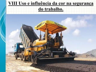 VIII Uso e influência da cor na segurança
do trabalho.
 