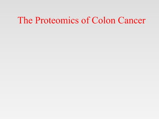 The Proteomics of Colon Cancer
 