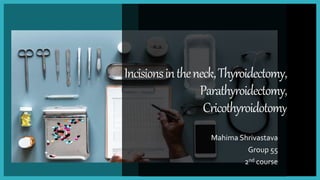 Contoso
Pharmaceuticals
Incisionsintheneck,Thyroidectomy,
Parathyroidectomy,
Cricothyroidotomy
Mahima Shrivastava
Group 55
2nd course
page 1
 