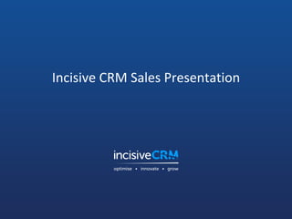 Incisive CRM Sales Presentation 