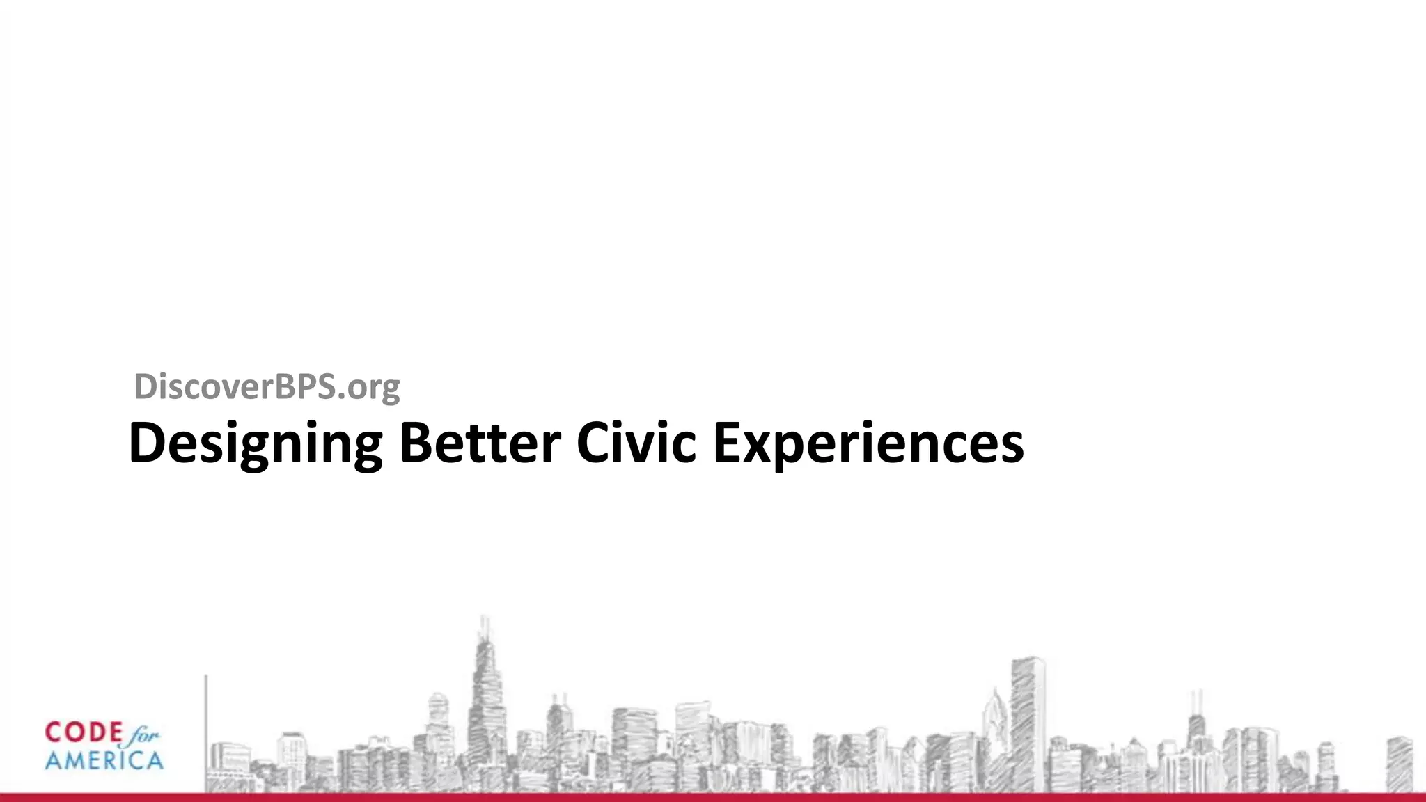 DiscoverBPS.org
Designing Better Civic Experiences
 