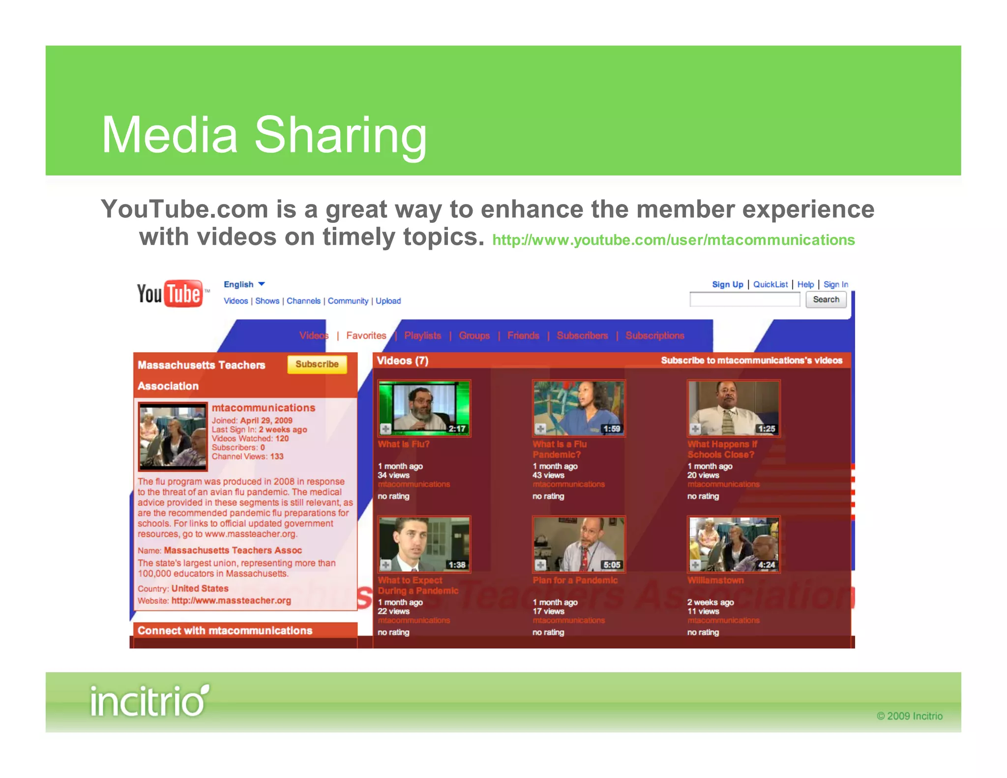 Media Sharing
YouTube.com is a great way to enhance the member experience
  with videos on timely topics. http://www.youtube.com/user/mtacommunications
 