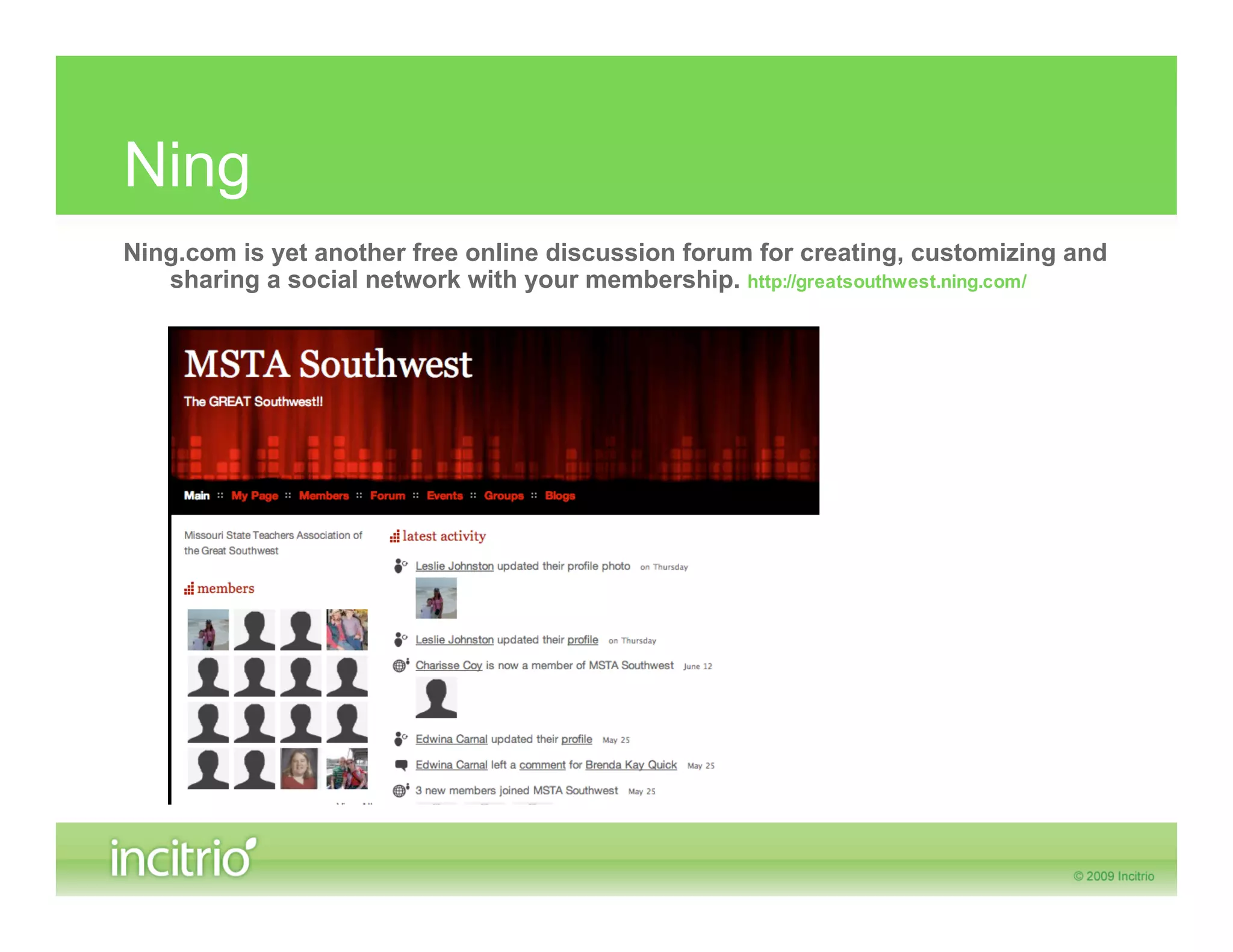 Ning
Ning.com is yet another free online discussion forum for creating, customizing and
   sharing a social network with your membership. http://greatsouthwest.ning.com/
 