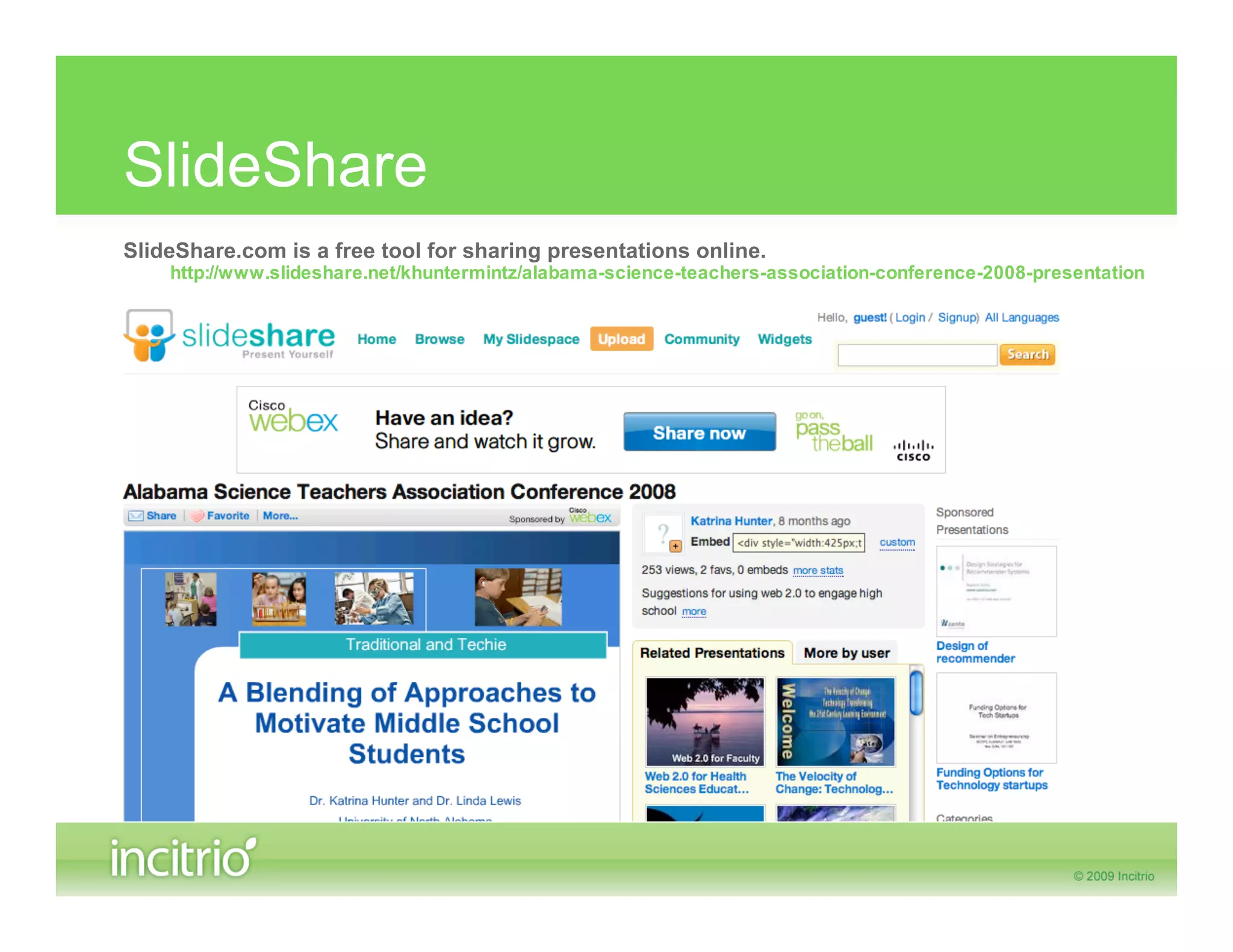 SlideShare
SlideShare.com is a free tool for sharing presentations online.
    http://www.slideshare.net/khuntermintz/alabama-science-teachers-association-conference-2008-presentation
 