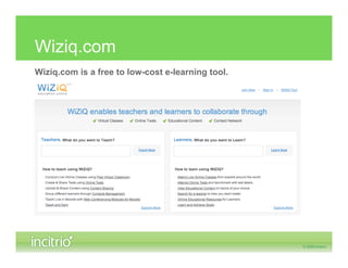 Wiziq.com
Wiziq.com is a free to low-cost e-learning tool.
 