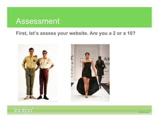 Assessment
First, let’s assess your website. Are you a 2 or a 10?
 