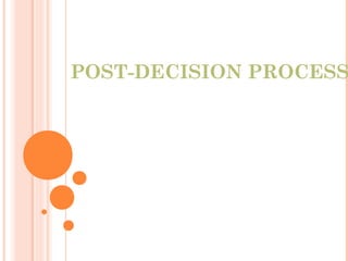 POST-DECISION PROCESS
 
