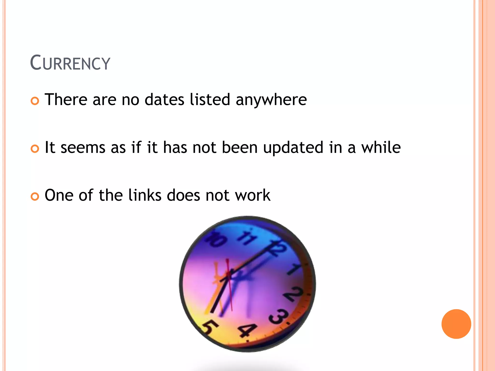 CURRENCY


There are no dates listed anywhere



It seems as if it has not been updated in a while



One of the links does not work

 