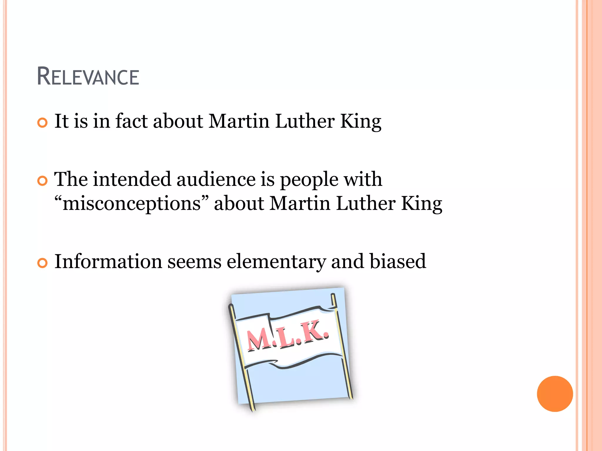 RELEVANCE


It is in fact about Martin Luther King



The intended audience is people with
“misconceptions” about Martin Luther King



Information seems elementary and biased

 