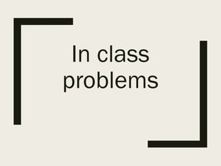 In class
problems
 