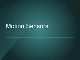 Motion Sensors
 