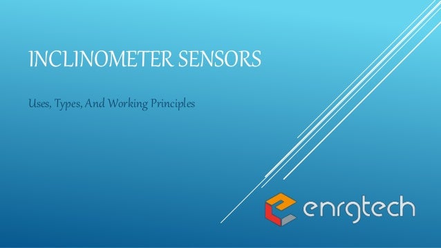 INCLINOMETER SENSORS
Uses, Types, And Working Principles
 