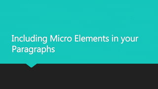 Including Micro Elements in your
Paragraphs
 
