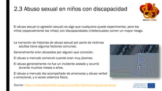 2.3 Abuso sexual en niños con discapacidad
La narración de historias de abuso sexual por parte de víctimas
adultas tiene a...