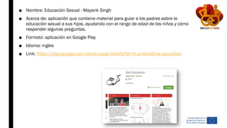 ■ Nombre: Educación Sexual - Mayank Singh
■ Acerca de: aplicación que contiene material para guiar a los padres sobre la
e...