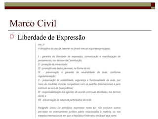 Marco Civil
 Liberdade de Expressão
 