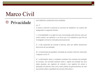 Marco Civil
 Privacidade
 