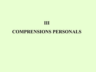 III COMPRENSIONS PERSONALS 