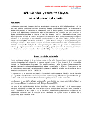 Inclusión social y educativa apoyada en la educación a distancia.
Lic. Rafael Casado
Inclusión social y educativa apoyada
...