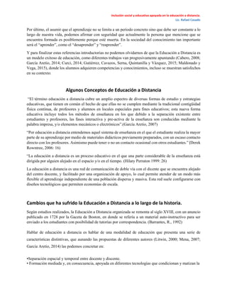 Inclusión social y educativa apoyada en la educación a distancia.
Lic. Rafael Casado
Por último, el asumir que el aprendiz...