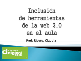 Prof: Rivero, Claudia 