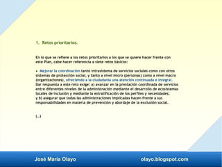 José María Olayo olayo.blogspot.com
1. Retos prioritarios.
En lo que se refiere a los retos prioritarios a los que se quie...