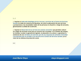 José María Olayo olayo.blogspot.com
(...)
• Impulsar el adecuado despliegue de los recursos y servicios de la Cartera de S...