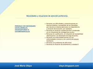 José María Olayo olayo.blogspot.com
Necesidades y situaciones de atención preferente.
PERSONAS CON NECESIDADES
SOCIOLABORA...