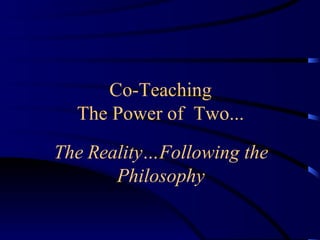 Co-Teaching The Power of  Two... ,[object Object]