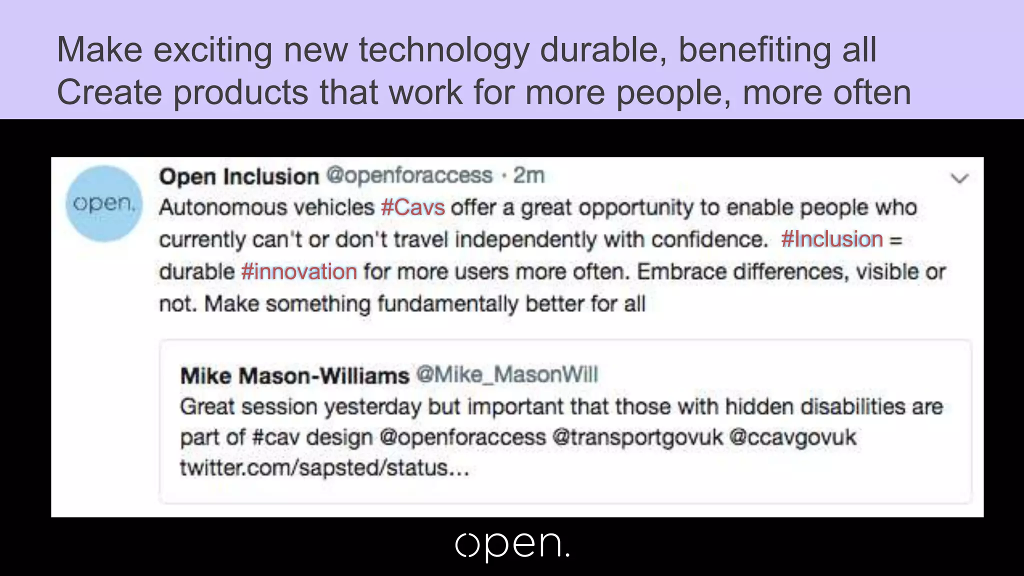 Make exciting new technology durable, benefiting all
Create products that work for more people, more often
#Cavs
#Inclusion
#innovation
 