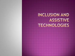 Inclusion and assistive technologies 