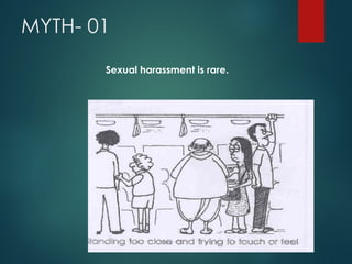 MYTH- 01
Sexual harassment is rare.
 