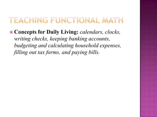 Teaching Beginning MathEarly Number Concepts: More, less, any, none, none left, together, how many, each.Counting Strategies: Acoustic counting, Point Counting, Resultative counting(order irrelevant), Counting on(starting from specified number), Skip counting, Subitizing (counting w/o actually counting)1 to 1 Correspondence: Different sets of objects can be matched according to quantityIntroduce Geometry: various shapes in various sizes to examine and explore