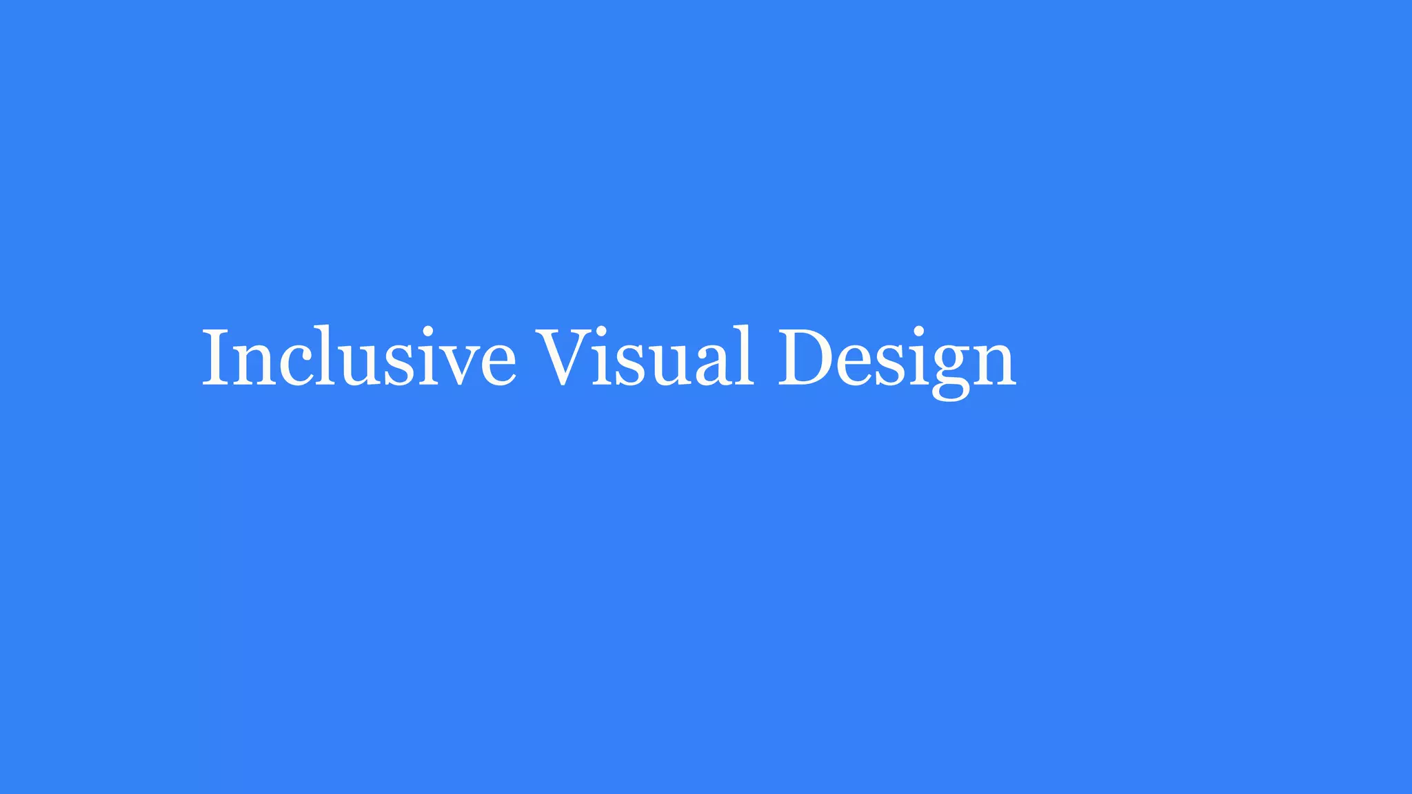 Inclusive Visual Design
 