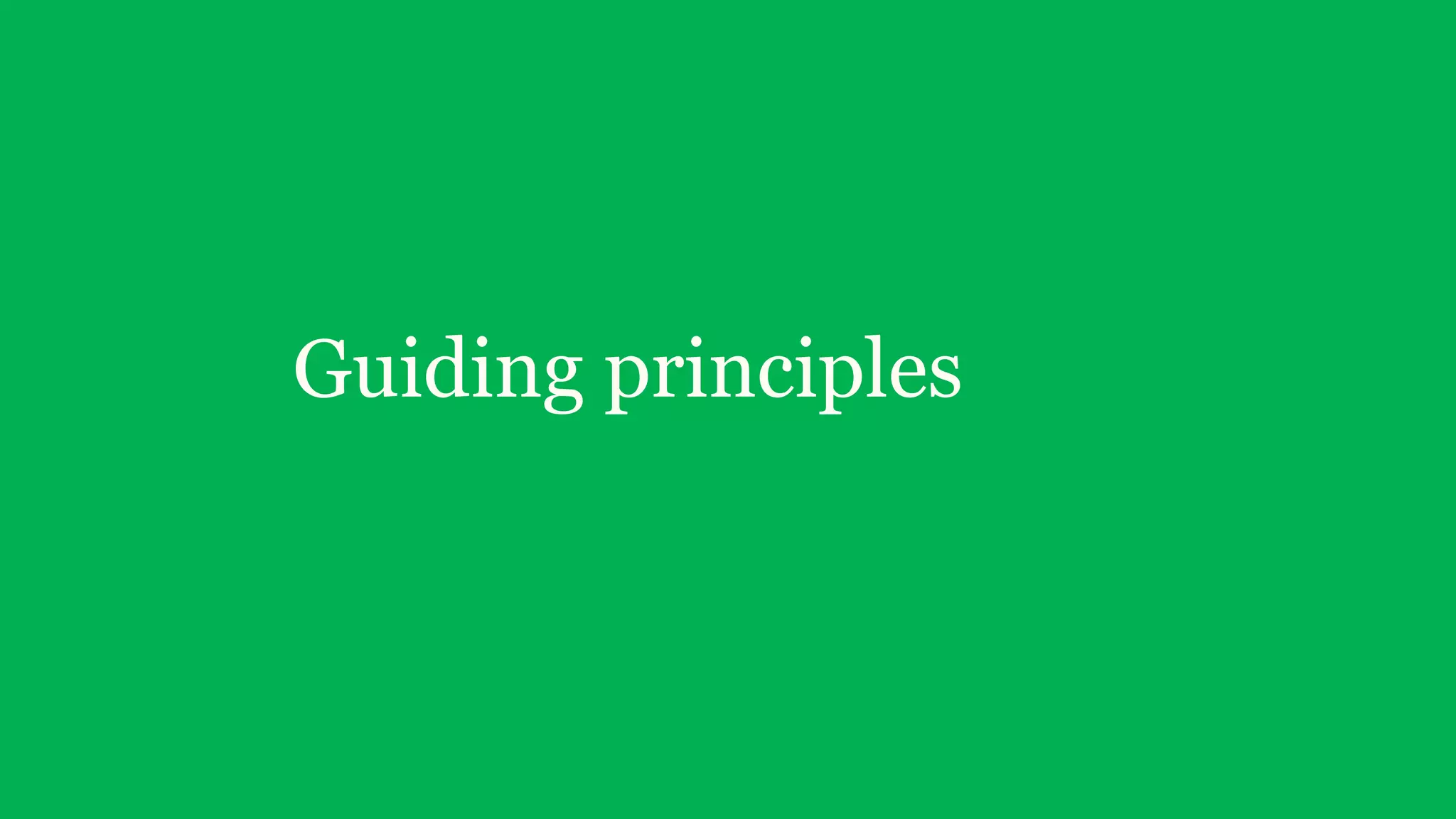 Guiding principles
 