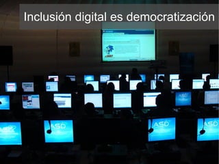 Inclusión digital es democratización 