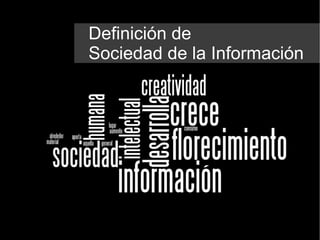 Definición de  Sociedad de la Información 