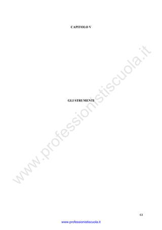 w
w
w
.professionistiscuola.it
63
CAPITOLO V
GLI STRUMENTI
www.professionistiscuola.it
 
