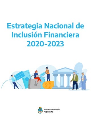 Estrategia Nacional de
Inclusión Financiera
2020-2023
 