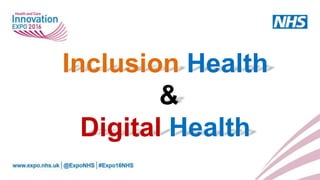 Inclusion Health
&
Digital Health
 