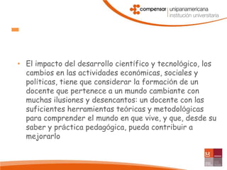 El perfil de un docente que identifique, reconozca y respete una realidad socioeducativa que había sido ignorada en los diseños curriculares y que hoy cuenta con los espacios académicos para superar los paradigmas de homogenización y estereotipización escolar, requiere unos conocimientos fundamentales para la comprensión de los aspectos universales y específicos de las culturas y las etnias.