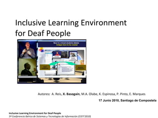 Inclusive Learning Environment for Deaf People ,[object Object],17 Junio 2010, Santiago de Compostela 