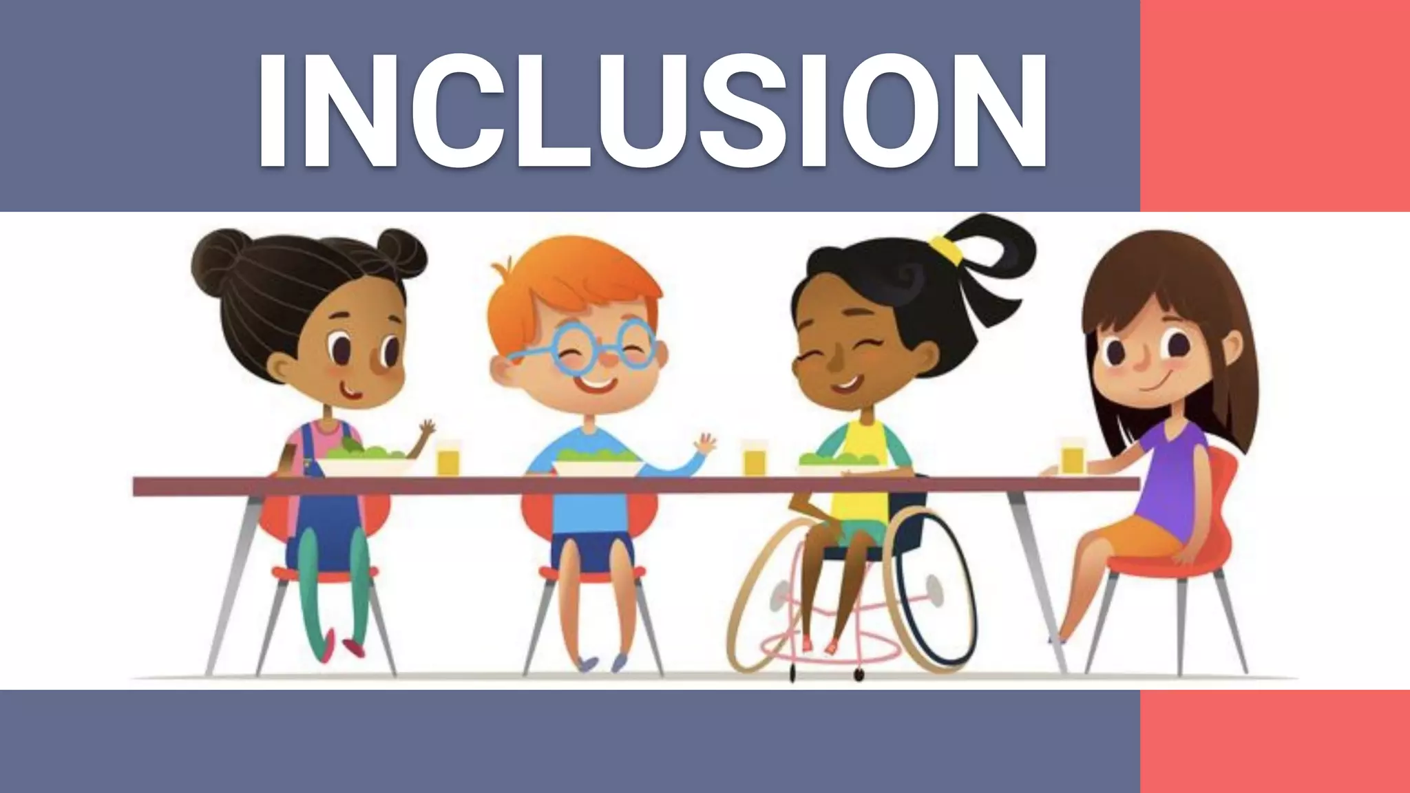 INCLUSION
 