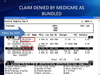 CLAIM DENIED BY MEDICARE AS
BUNDLED
Filter by DOS
 