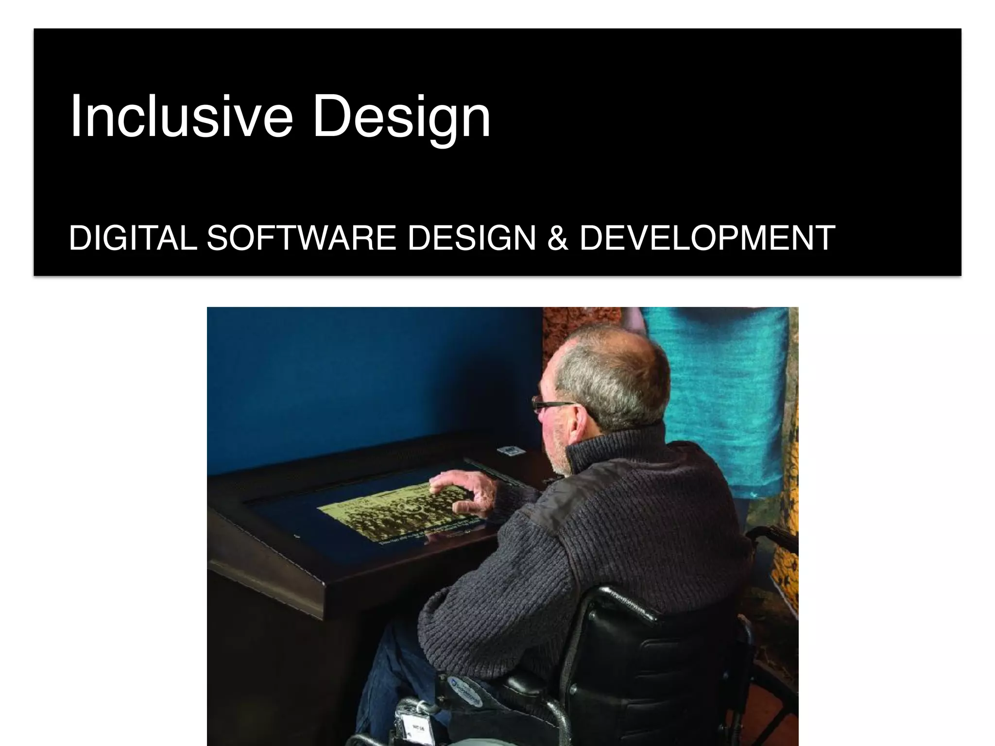 DIGITAL SOFTWARE DESIGN & DEVELOPMENT
Inclusive Design
 