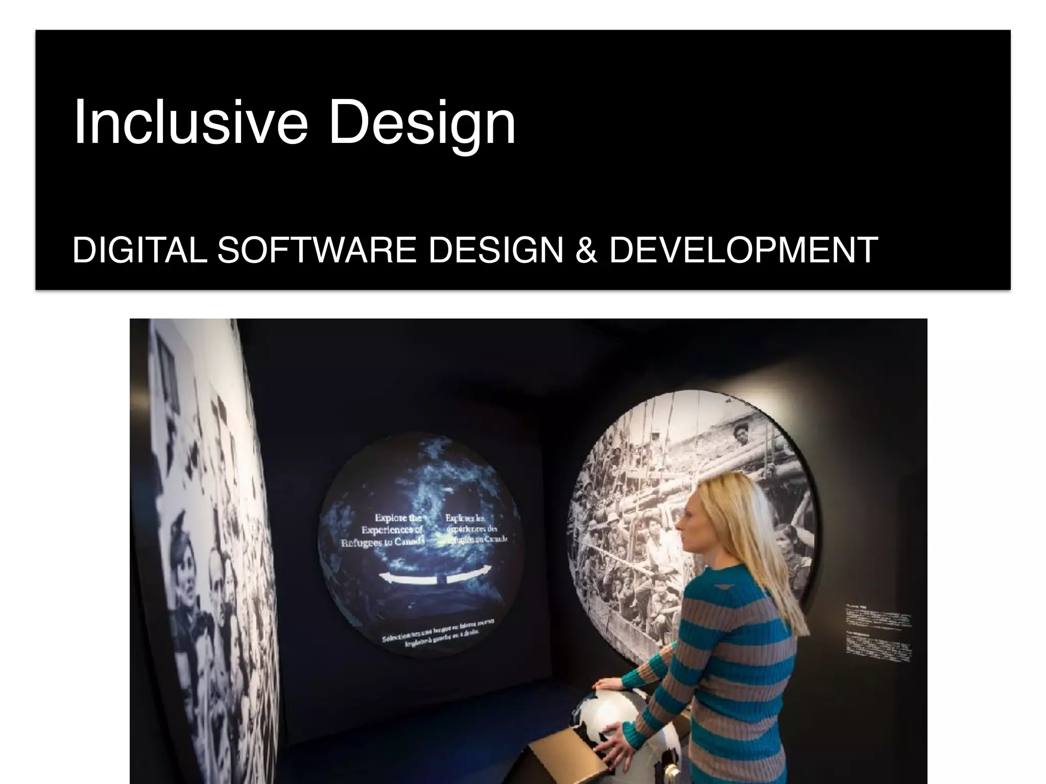 DIGITAL SOFTWARE DESIGN & DEVELOPMENT
Inclusive Design
 