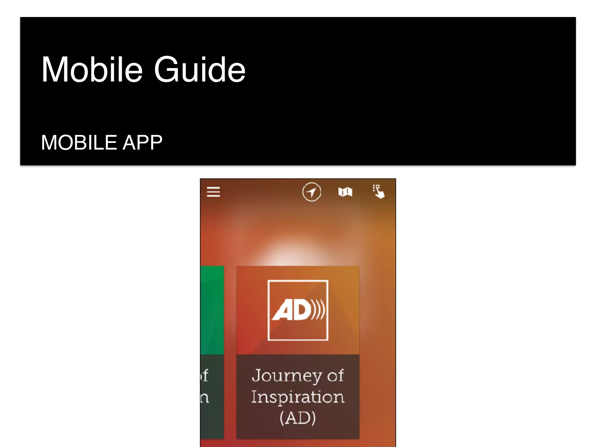 MOBILE APP
Mobile Guide
 