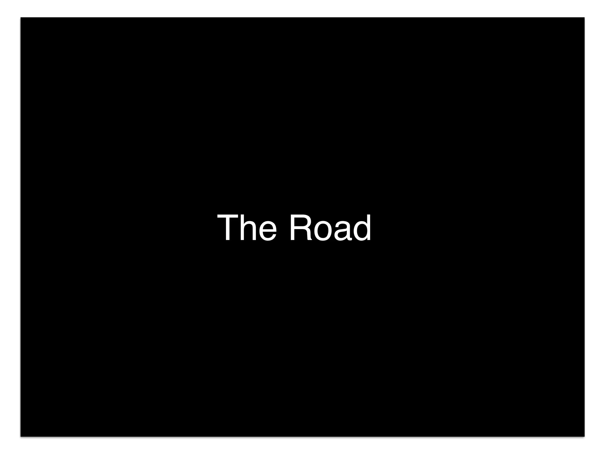 The Road
 