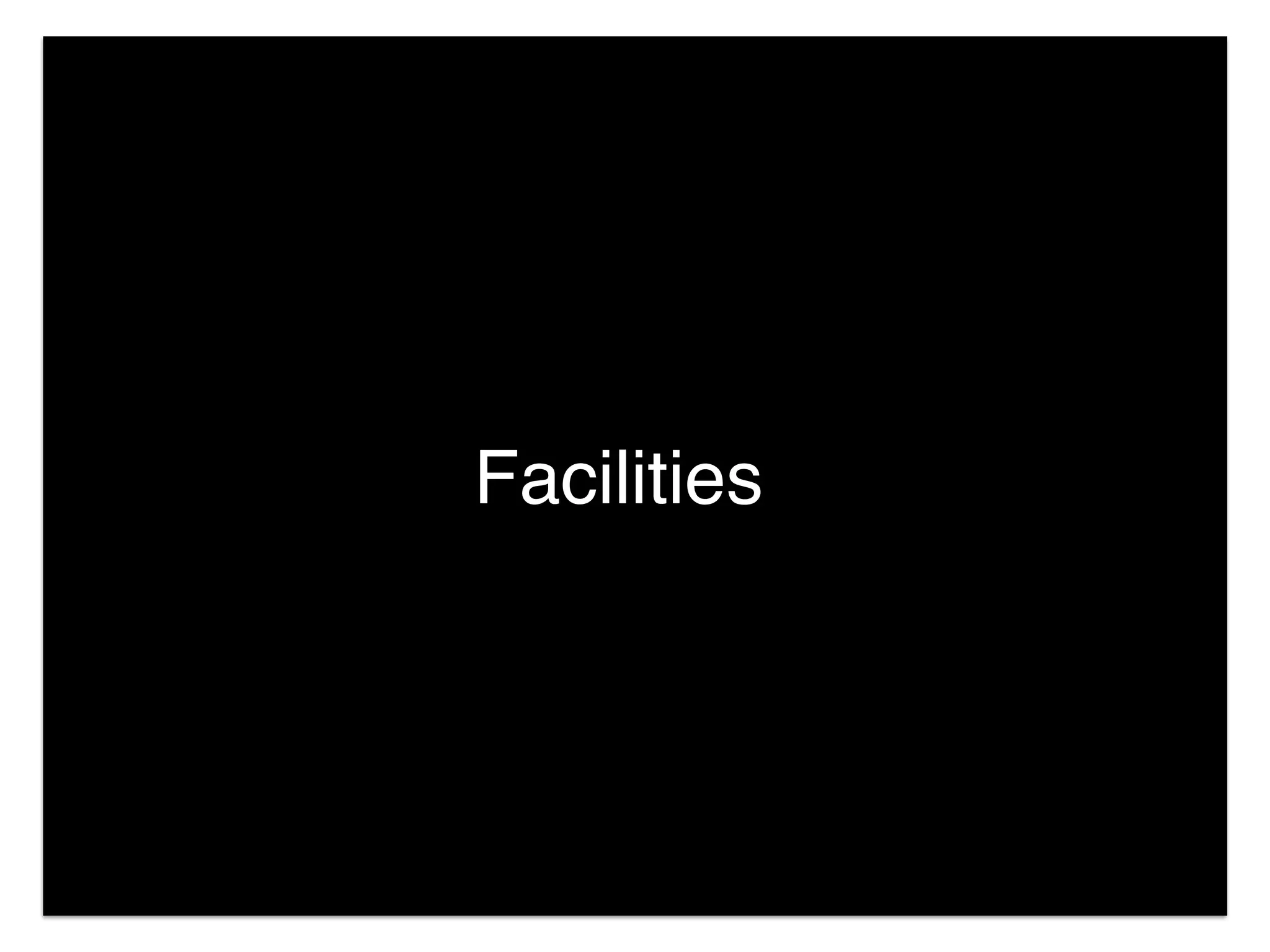 Facilities
 