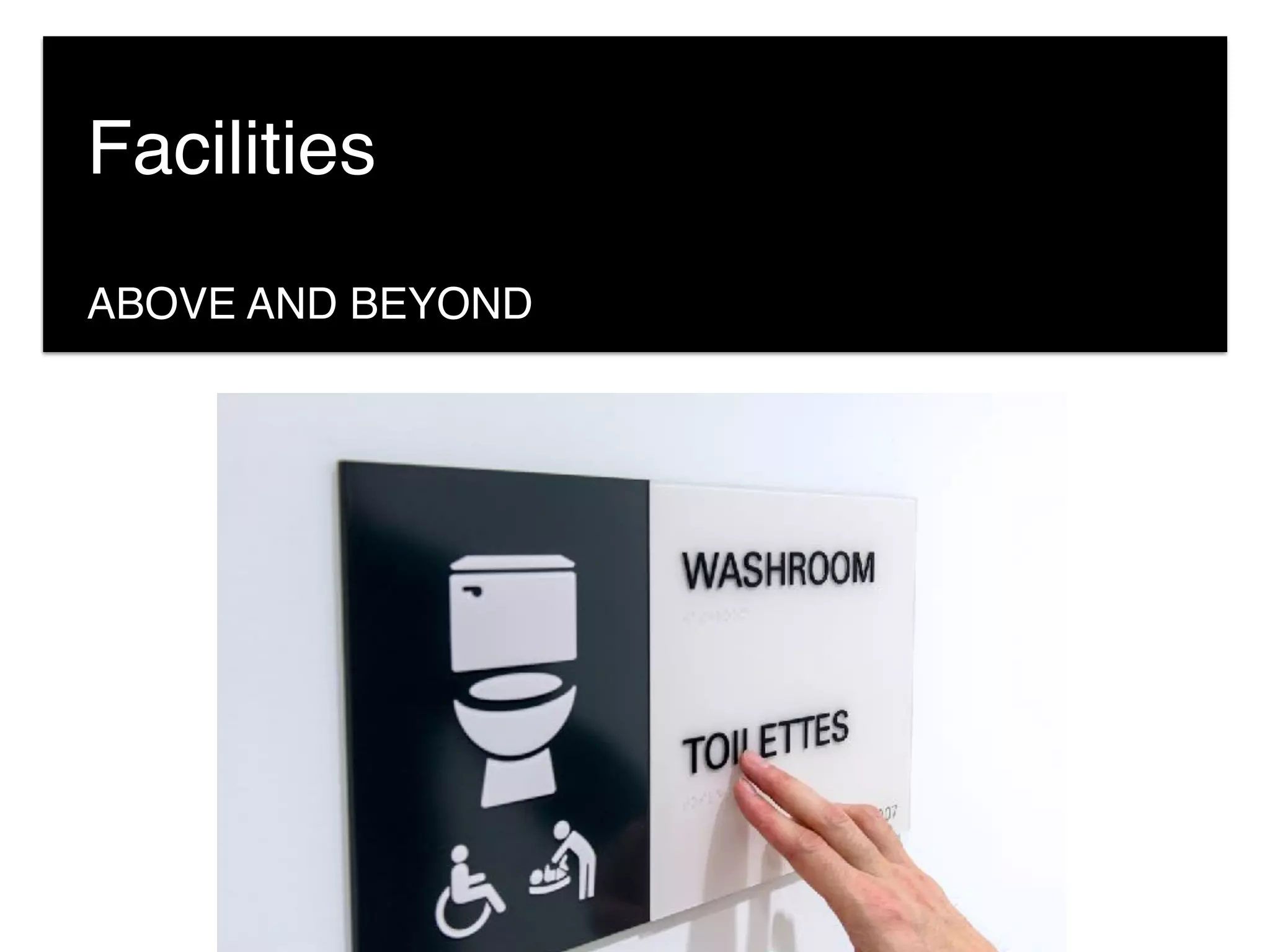ABOVE AND BEYOND
Facilities
 